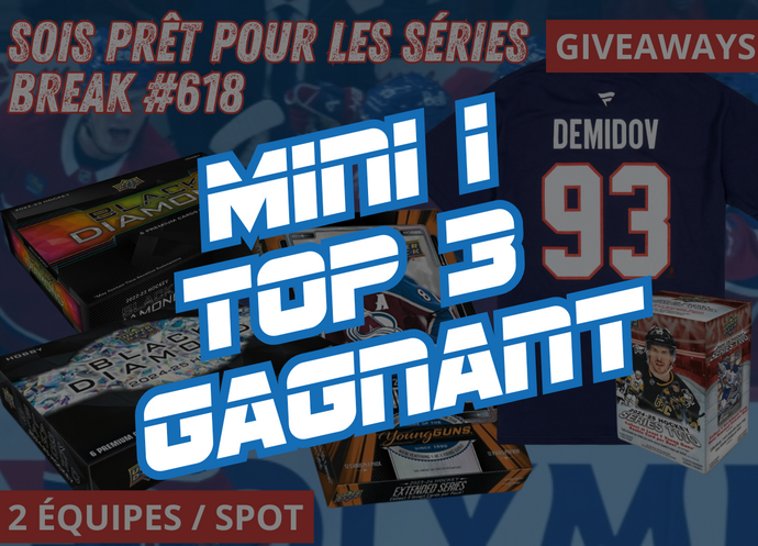 MINI 2 - BREAK #618 - TOP 3 GAGNANT (@20$)